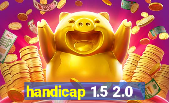 handicap 1.5 2.0